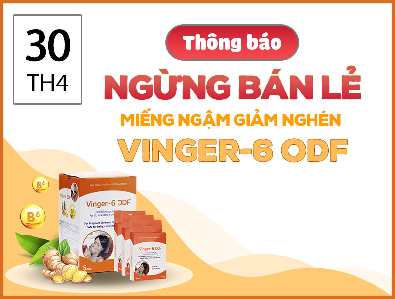 Thông báo ngừng bán lẻ sản phẩm Miếng ngậm giảm nghén Vinger-6 ODF